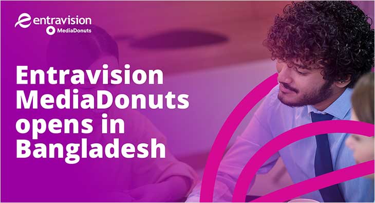 Entravision MediaDonuts continues expansion in Asia, opens new office in Bangladesh - Vimarsana News